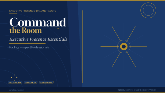 Command the Room™: Executive Presence Essentials for High-Impact Professionals