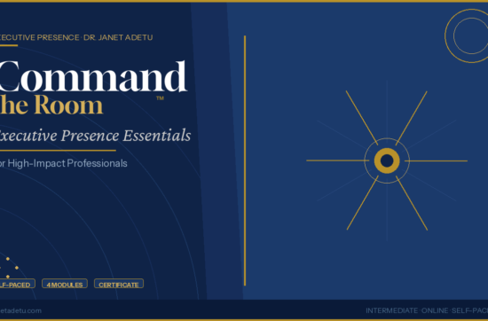Command the Room™: Executive Presence Essentials for High-Impact Professionals